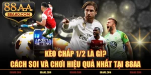 Kèo chấp 1-2 là gì tại 88aa