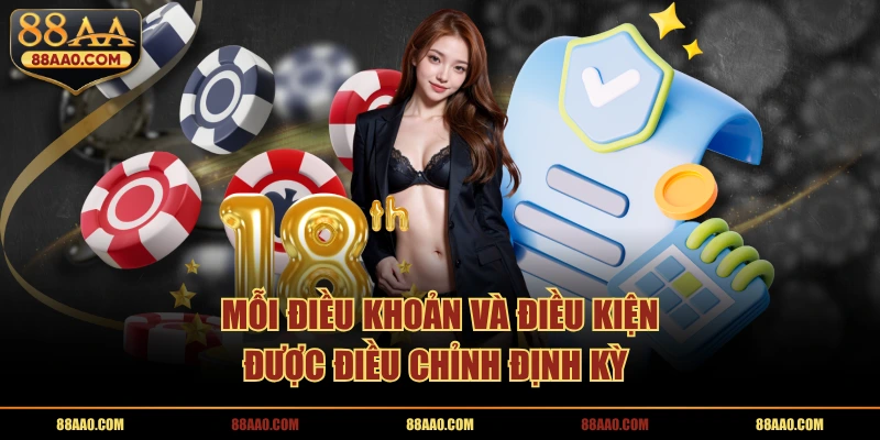 Mỗi điều khoản và điều kiện được điều chỉnh định kỳ