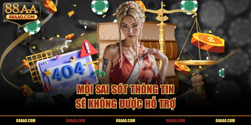 Mọi sai sót thông tin sẽ không được hỗ trợ