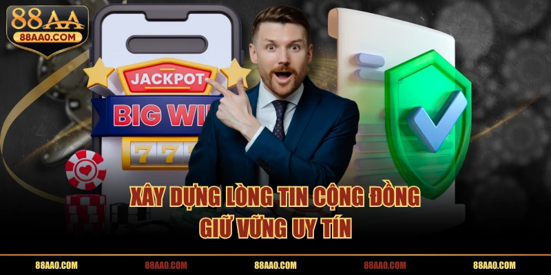 Xây dựng lòng tin cộng đồng, giữ vững uy tín